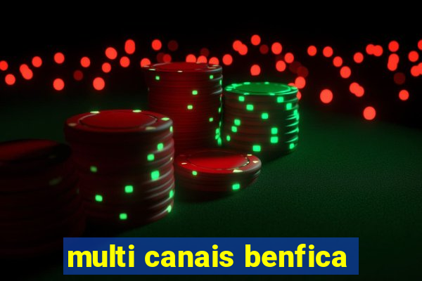 multi canais benfica